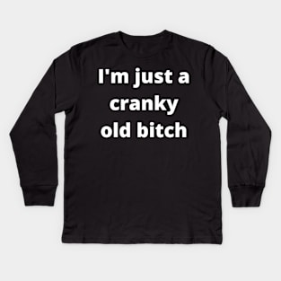 I'm Just A Cranky Old Bitch. Funny Birthday Design Kids Long Sleeve T-Shirt